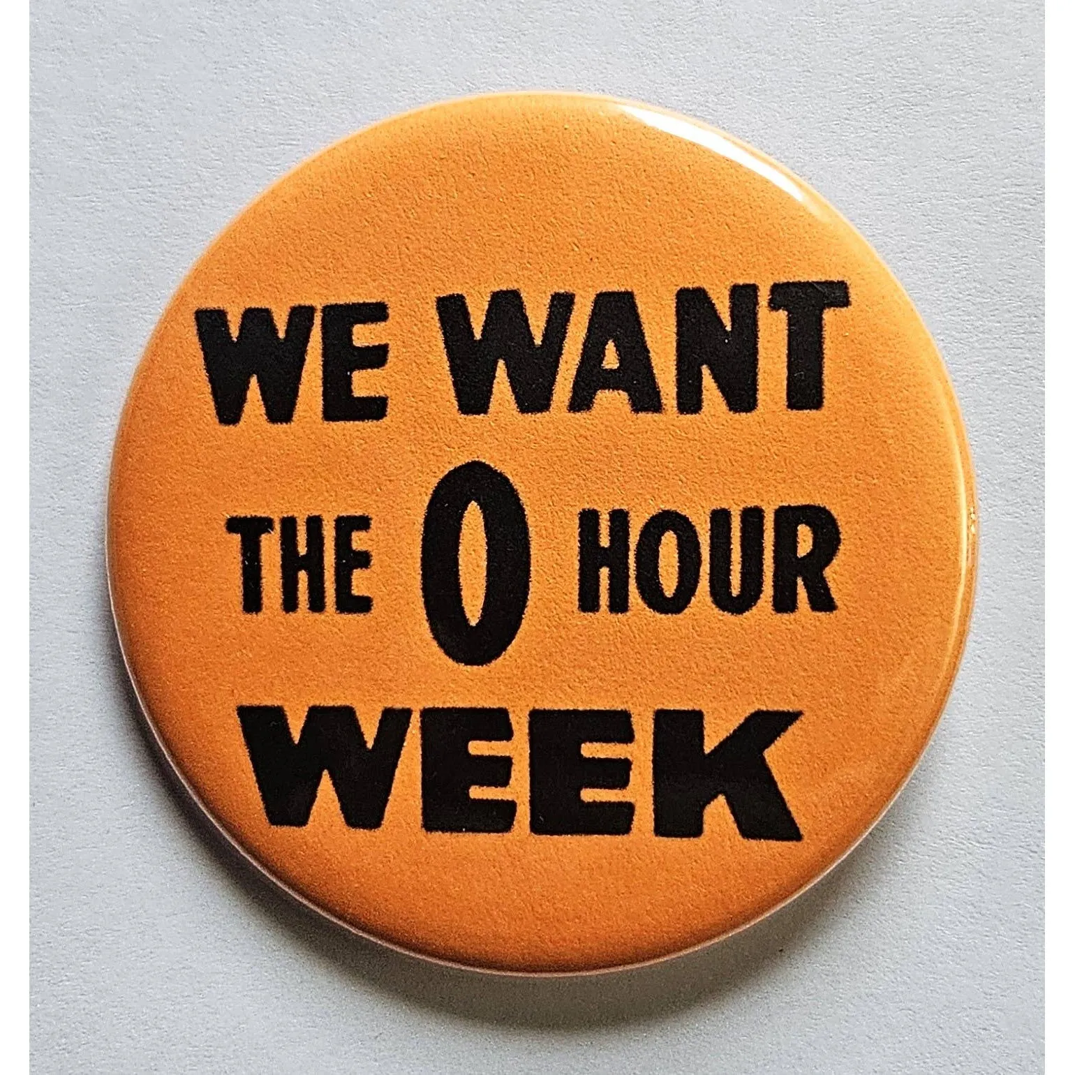 Vintage Reproduction We Want The Zero Hour Week Small Pinback Button | 1.25" Diameter '60 '70s '80s Retro Pin